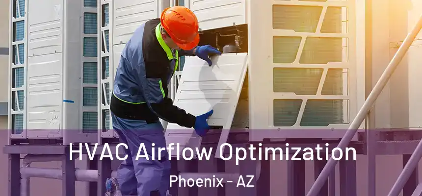  HVAC Airflow Optimization Phoenix - AZ
