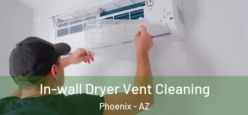 In-wall Dryer Vent Cleaning Phoenix - AZ