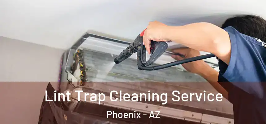 Lint Trap Cleaning Service Phoenix - AZ