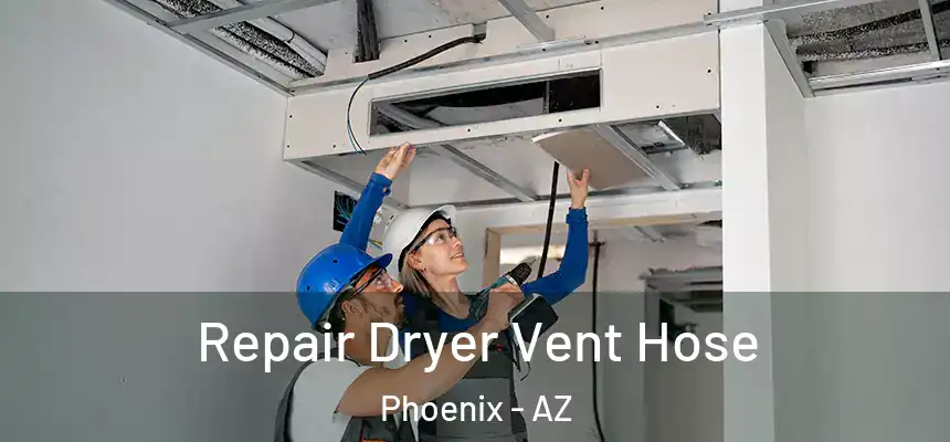 Repair Dryer Vent Hose Phoenix - AZ