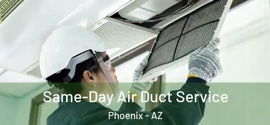 Same-Day Air Duct Service Phoenix - AZ